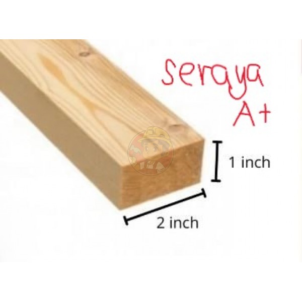 KAYU 1 X 2 SERAYA (A+) 